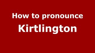 How to pronounce Kirtlington
