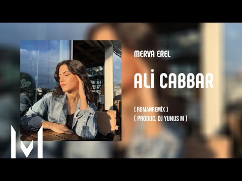 Merva Erel - Ali Cabbar RomanRemix 2023 | Dj Yunus Remix
