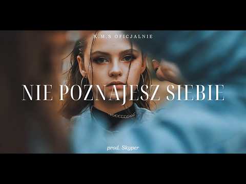K.M.S - Nie poznajesz siebie ♫ (prod. Skyper) VIDEO