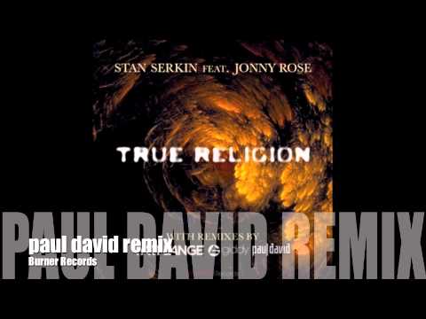 Stan Serkin and Jonny Rose - True Religion (Paul David 303 Remix)