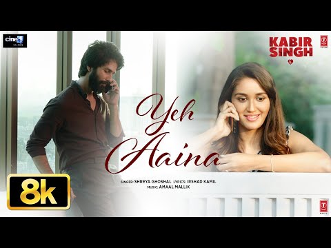 Yeh Aaina 8K Full Song | Kabir Singh | Shahid Kapoor, Nikita Dutta | Amaal Mallik, Shreya Ghoshal