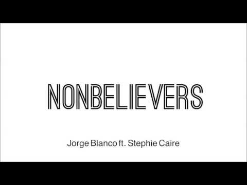 Jorge Blanco ft. Stephie Carie - NonBelievers (Audio Only)