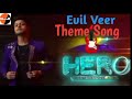 Evil Veer Theme Hero Gayab Mode On Season 2 Veesion 1