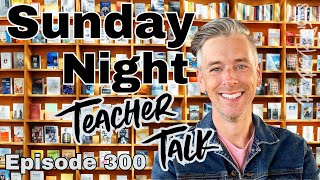 Sunday Night Teacher Talk Ep. 300, Season 8