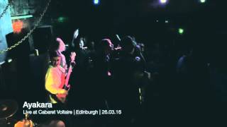 Ayakara Live at Cabaret Voltaire, Edinburgh March 2016