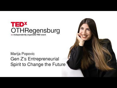 Gen Z's Entrepreneurial Spirit to Change the Future | Marija Popovic | TEDxOTHRegensburg