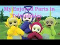 Teletubbies My Enjoyed Parts In Teletubbies Custom