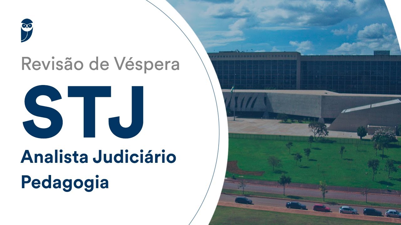 Revisão de Véspera STJ - Analista Judiciário - Pedagogia