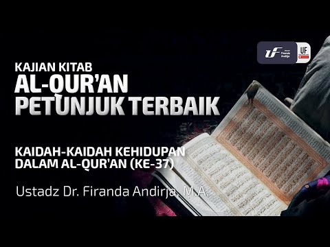 Kaidah Kehidupan Al-Quran Dalam  #37: Al-Qur'an Petunjuk Terbaik - Ust Dr. Firanda Andirja MA