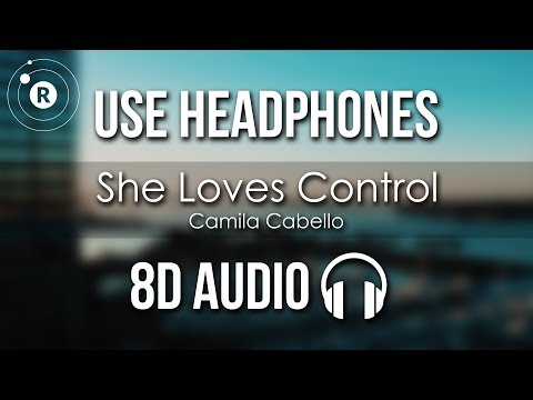 Camila Cabello - She Loves Control (8D AUDIO)