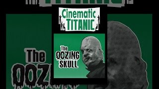 Cinematic Titanic: The Oozing Skull