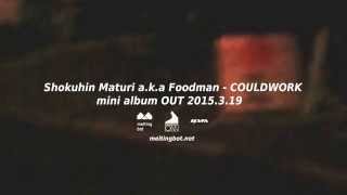 (((3.19 OUT))) Shokuhin Maturi a.k.a foodman - COULDWORK