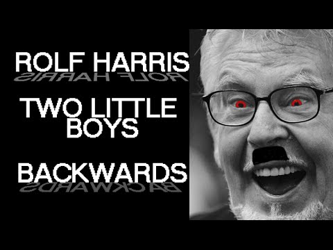 Rolf Harris - Two Little Boys played backwards [Creepy Stuff!]