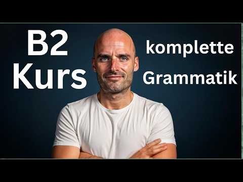 Die komplette B2-Grammatik in 25 Minuten – endlich alles verstehen!