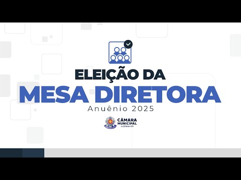 ELEIÇÃO DA MESA DIRETORA DE LUZIÂNIA - ANUÊNIO 2025