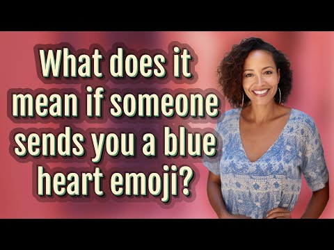 What does it mean if someone sends you a blue heart emoji?