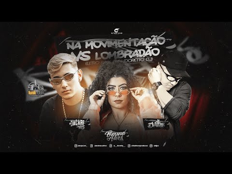 MC BRUNA ALVES - MC JACARÉ ( NA MOVIMENTAÇÃO VS LOMBRADÃO )    - DORETTO DJ