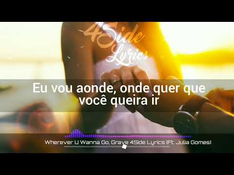 Zerb,Sandeville & Düncan- Wherever u Wanna Go / Grave 4Side Lyrics [Ft. Júlia Gomes]
