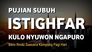Download lagu PUJIAN JAWA SETELAH ADZAN SUBUH || Istighfar (Kulo Nyuwon Ngapuro) mp3