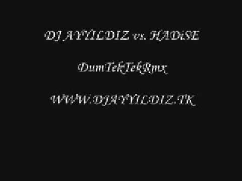 DJ AYYILDIZ vs. HADiSE DumTekTek Rmx  || WWW.DJAYYILDIZ.TK ||