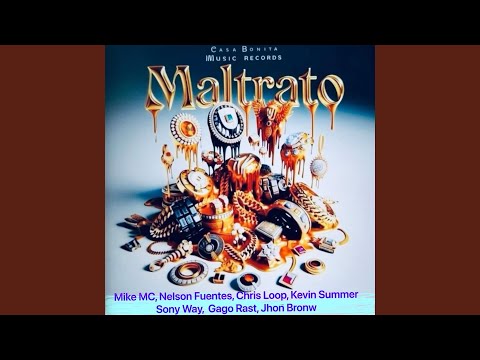 Maltrato (feat. Kevin Summer, Nelson Fuentes, Chris Loop, Sony Way, Gago Rast & John Brown)