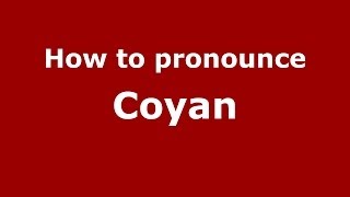 How to pronounce Coyan