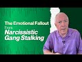 The Emotional Fallout From Narcissistic Gang Stalking