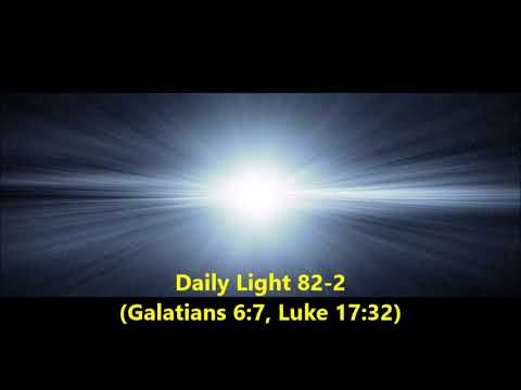 Daily Light March 22nd, part 2 (Galatians 6:7, Luke 17:32)