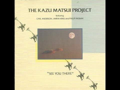 The Kazu Matsui Project ‎– See You There (Full Album)