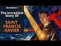 The Incredible Story Of Saint Francis Xavier The Missionary Who Brought Christ To The East