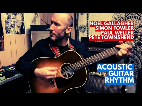 Noel Gallagher, Simon Fowler, Paul Weller & Pete Townshend: Acoustic Rhythm Guitar