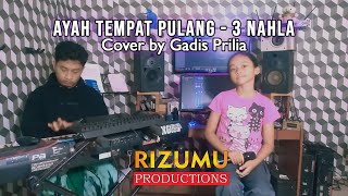 Download lagu Ayah Tempat Pulang - 3 Nahla | Cover Gadis Prilia mp3