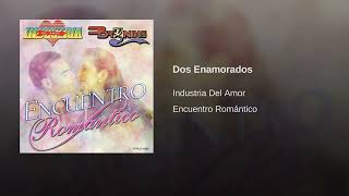 Industria Del Amor - Dos Enamorados (Audio)