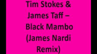 Tim Stokes & James Taff ‎– Black Mambo (James Nardi Remix)