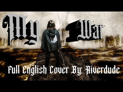 "My War" Full English Cover By: Riverdude