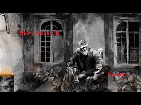 Let's Play - Hobo: Tough Life - Episode 1