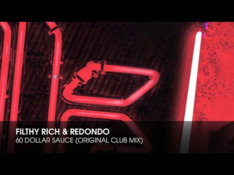 Filthy Rich & Redondo - 60 Dollar Sauce (Original Club Mix)
