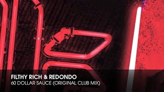 Filthy Rich & Redondo - 60 Dollar Sauce (Original Club Mix)