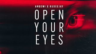 ANGEMI x Rudeejay - Open Your Eyes (Official Lyric Video)