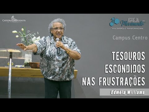 Tesouros Escondidos nas Frustrações | Miss. Edmeia Williams