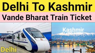 Delhi To Kashmir Vande Bharat Express Train Ticket How To Book Online
