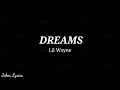 Lil Wayne-Dreams (Lyrics)