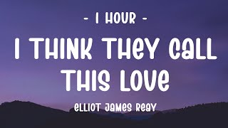 Download lagu [1 HOUR - Lyrics] Elliot James Reay - I Think They Call This Love mp3