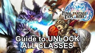 Final Fantasy Explorers Guide How To Unlock ALL CLASSES 3DS