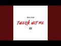 Tweak Wit Me