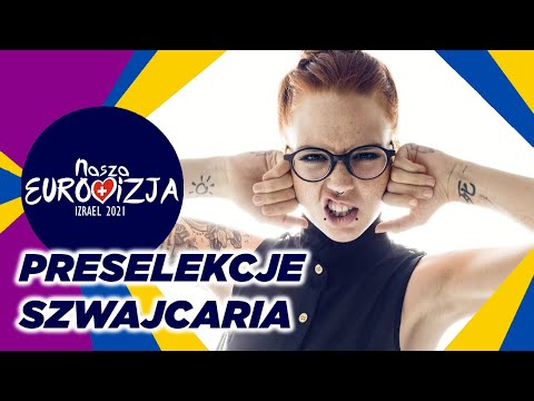 Preselekcje - Szwajcaria - Nasza Eurowizja 2021