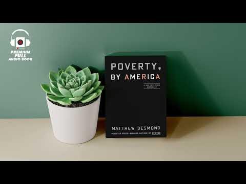 Poverty By America   Matthew Desmond's Entire Audiobook