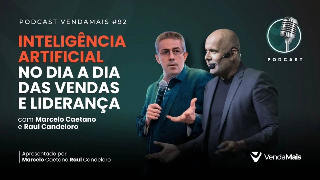 IA no dia a dia das Vendas e Liderança com Raul Candeloro e Marcelo Caetano Podcast VendaMais #92