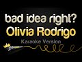 Olivia Rodrigo Bad Idea Right Karaoke Version