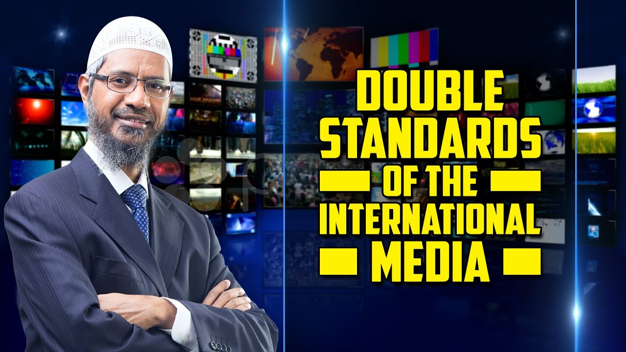 Double Standards of the International Media — Dr Zakir Naik